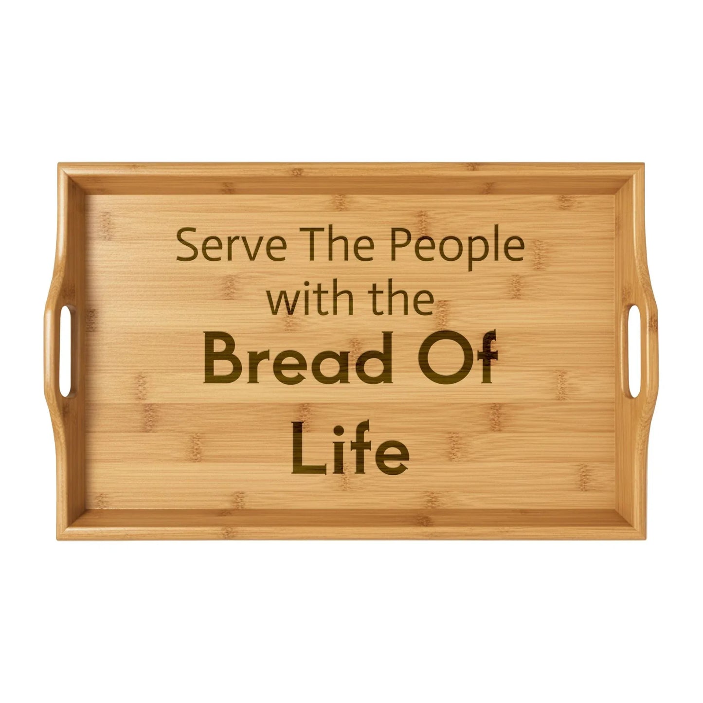 Engraved Bamboo Serving Tray — “Serve The People with the Bread Of Life” - Sheep Of Jesus
