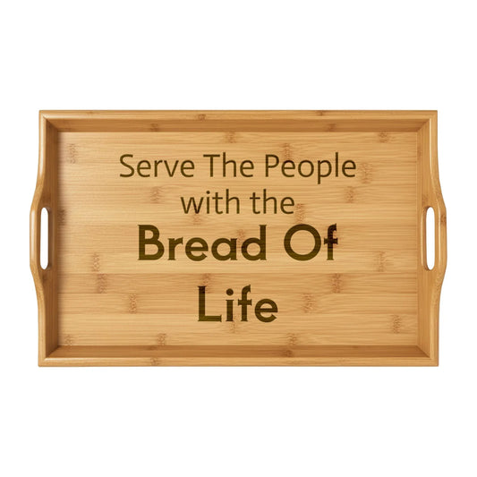 Engraved Bamboo Serving Tray — “Serve The People with the Bread Of Life” - Sheep Of Jesus